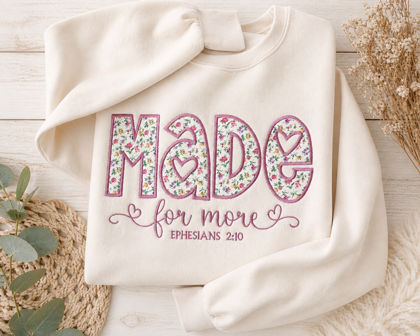 Made for More Embroidered Sweatshirt & Tee | Floral Appliqué Christian Crewneck | Ephesians 2:10 Faith Gift