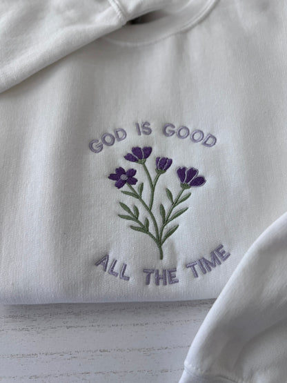 God Is Good All The Time Embroidered Sweatshirt | Floral Christian Crewneck | Faith Gift