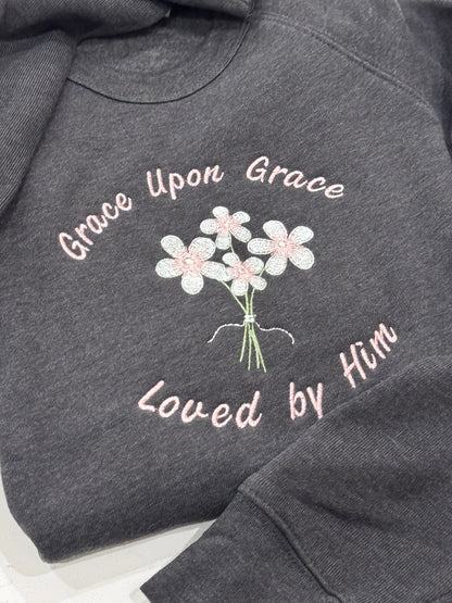 Grace Upon Grace embroidered Christian sweatshirt loved by him faith crewneck