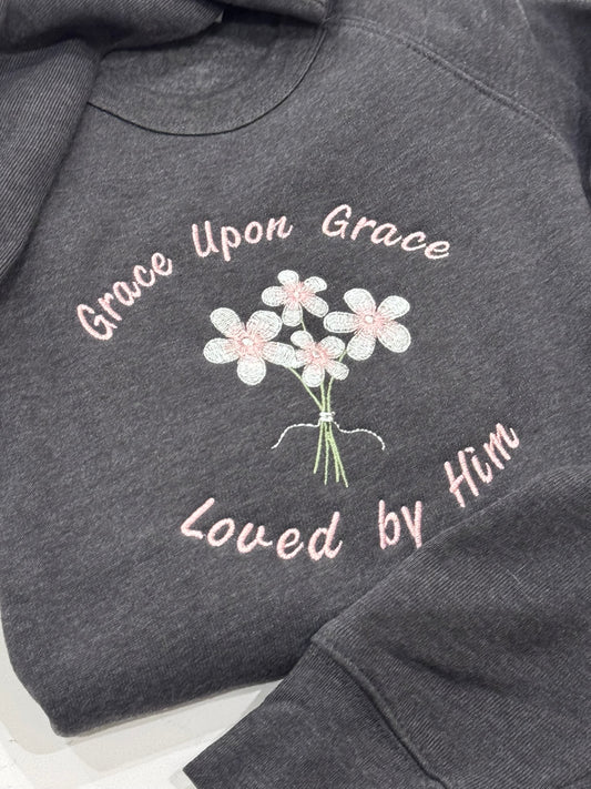 Grace Upon Grace Embroidered Christian Sweatshirt – Loved by him, Faith Crewneck