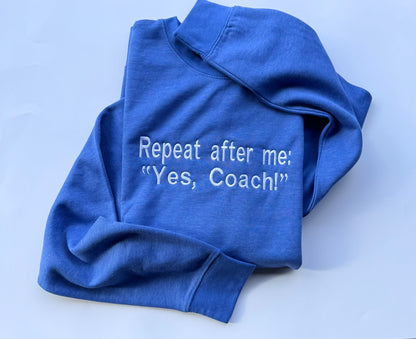 Repeat After Me: Yes, Coach! | Embroidered Sweatshirt & Hoodie | Coach Gift