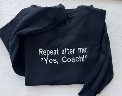 Repeat After Me: Yes, Coach! | Embroidered Sweatshirt & Hoodie | Coach Gift